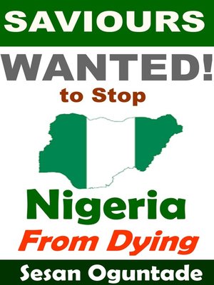 cover image of Saviours Wanted! to Stop Nigeria From Dying